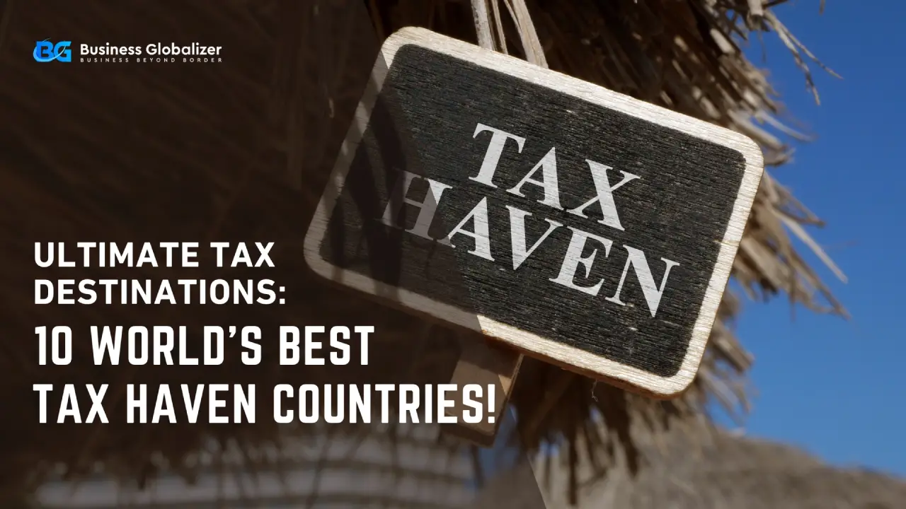 10 World's Best Tax Haven Countries!